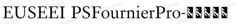 EUSEEI PSFournierPro字体转换